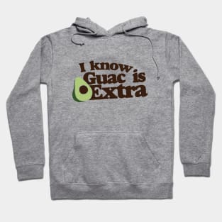 I know guac is extra Hoodie